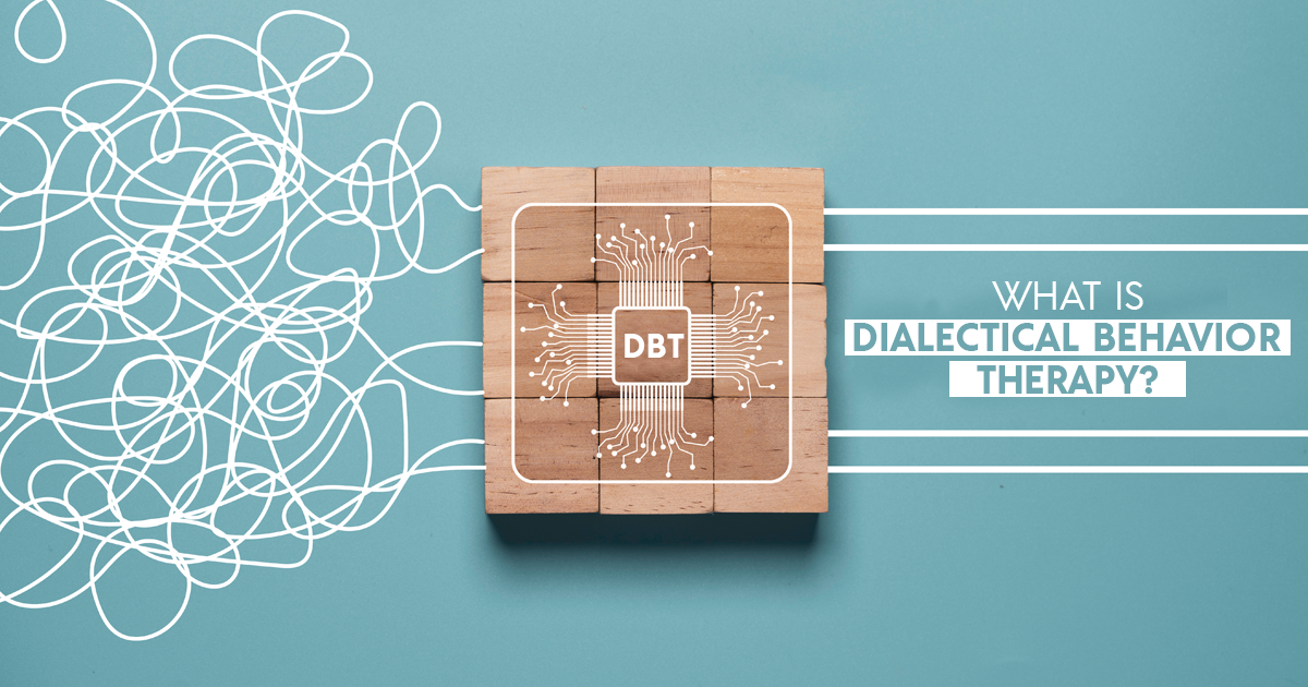 What is Dialectical Behavior Therapy (DBT)