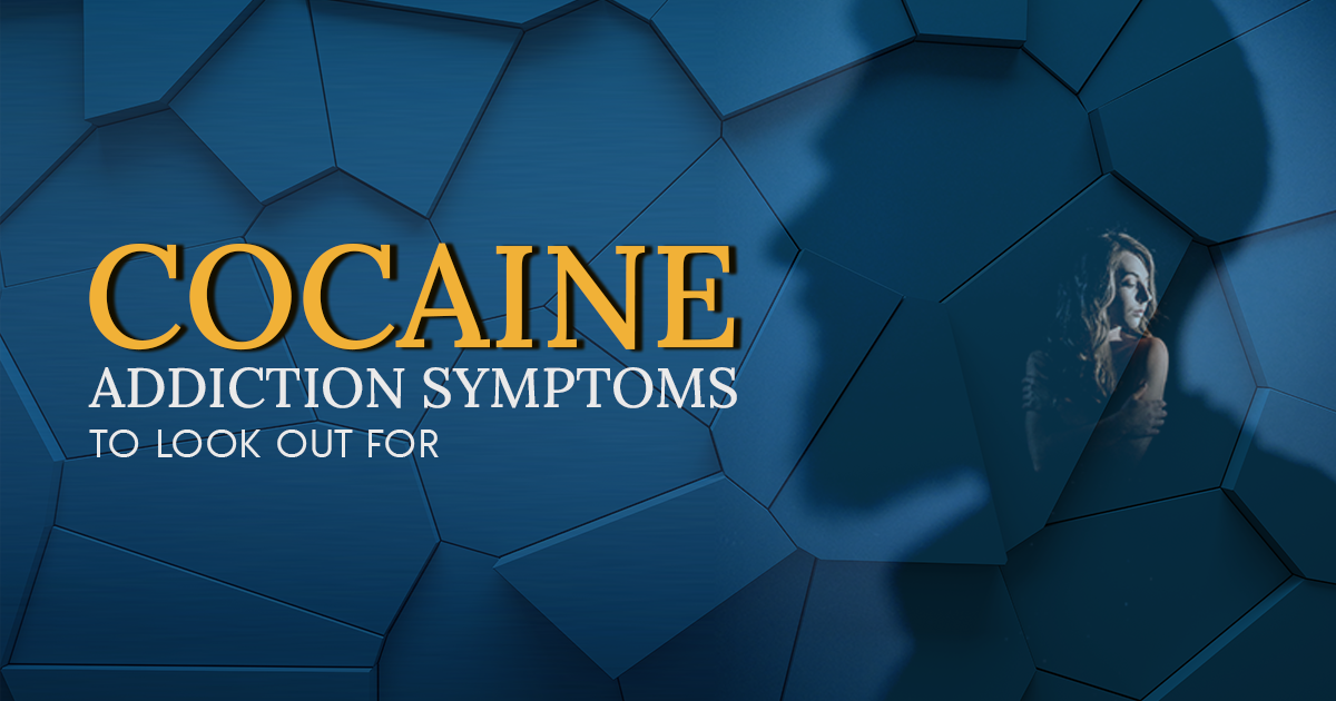 Cocaine Addiction Symptoms to Look Out For