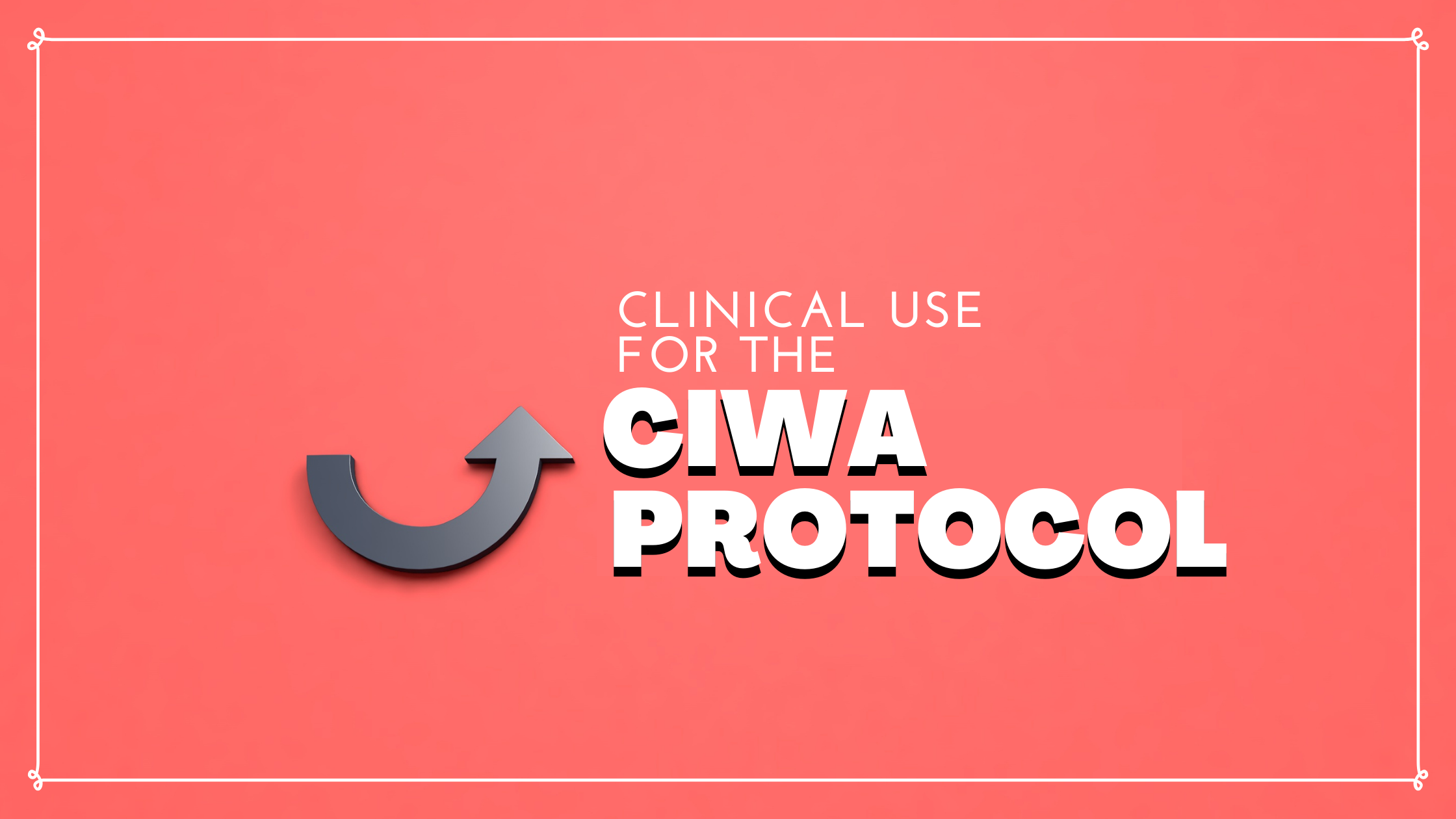 Clinical Use for CIWA Protocol